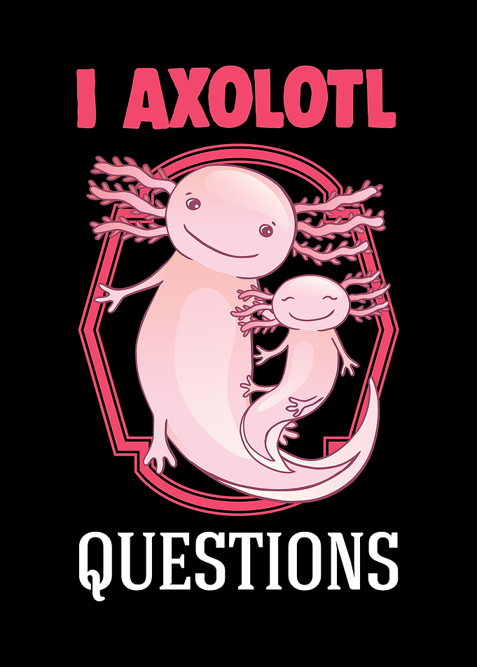 I Axolotl Questions