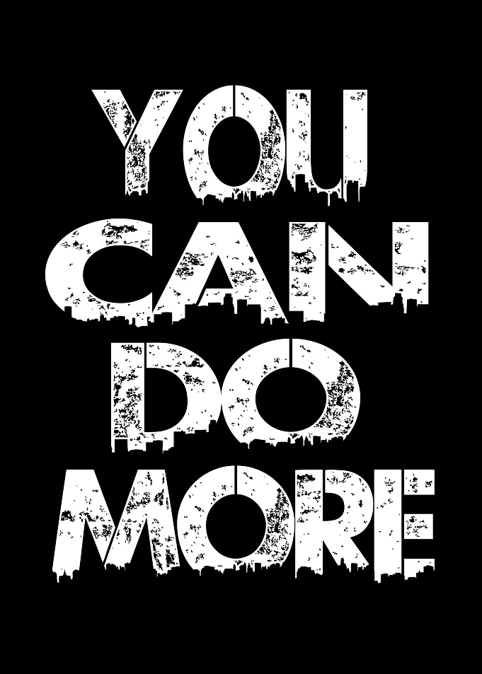 You Can Do More