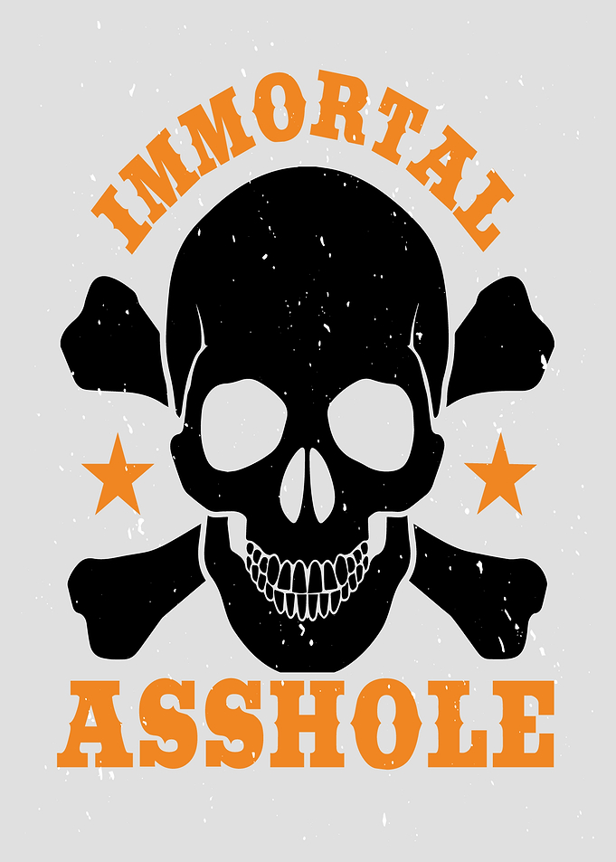 Immortal Asshole