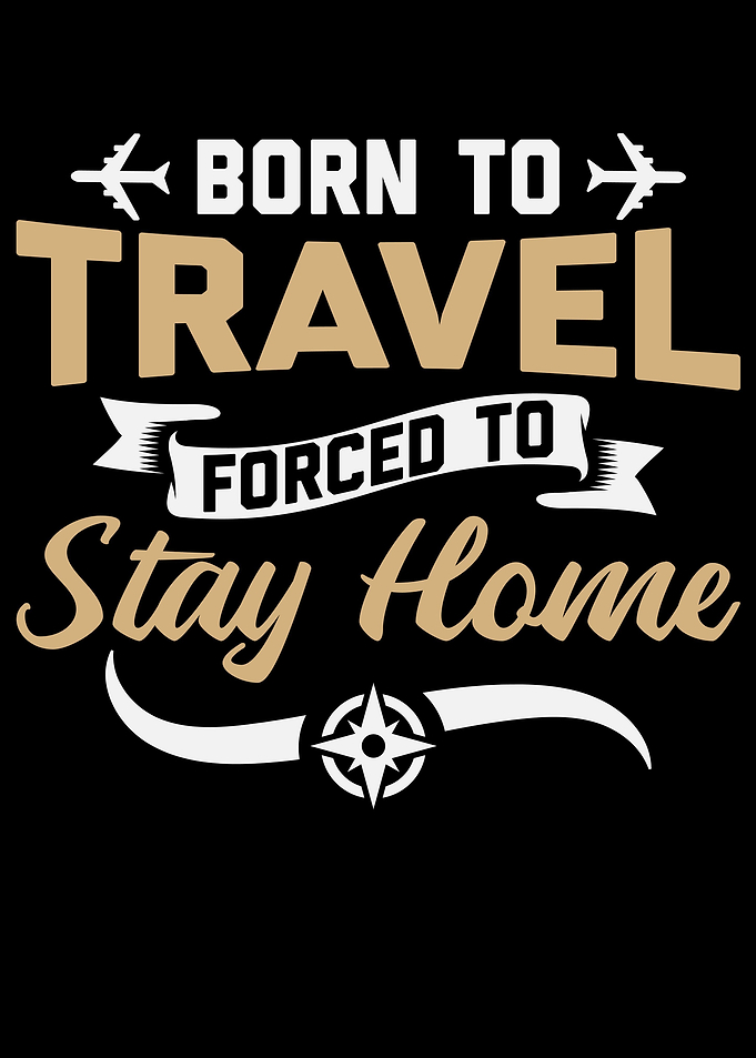 Born to Travel Forced to