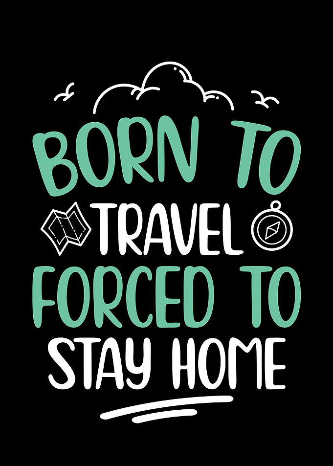 Born to Travel Forced to