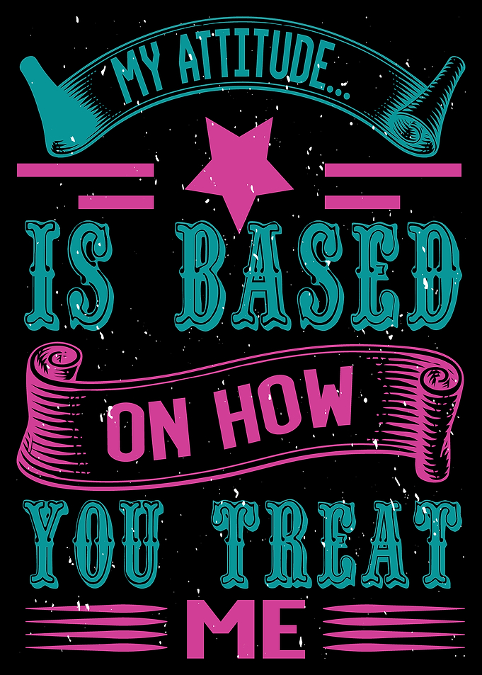 My Attitude is based on