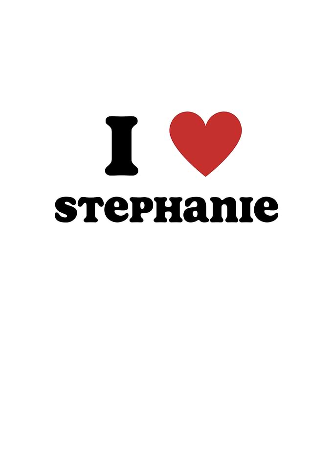 I Love Stephanie