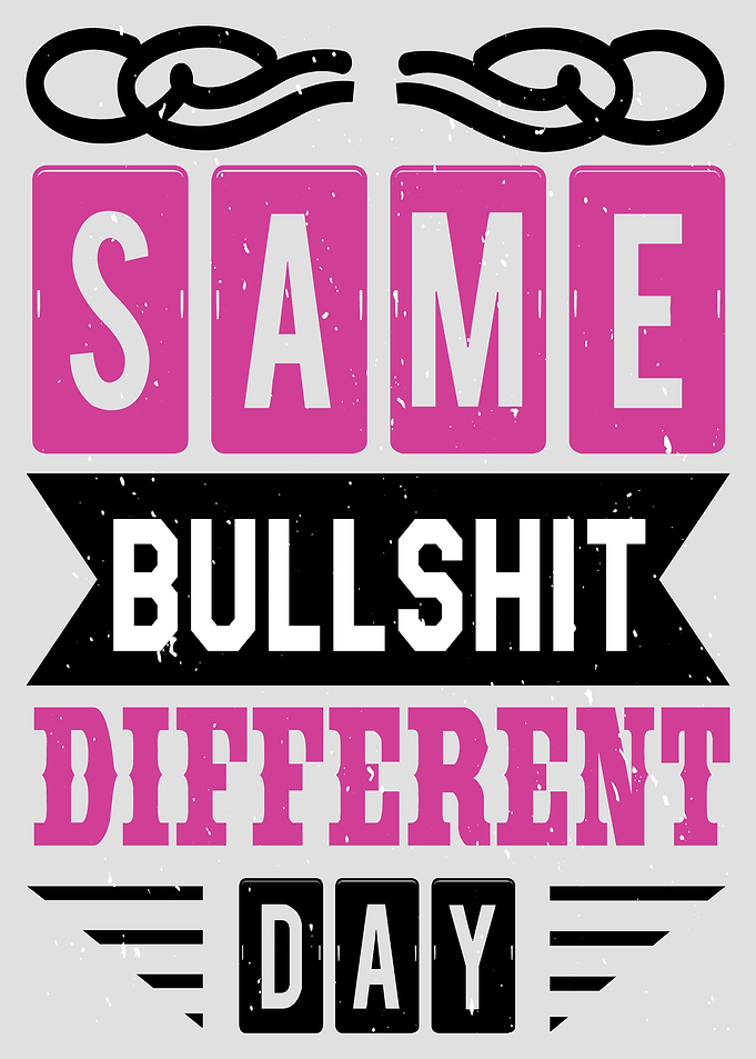 Same Bullshit Different