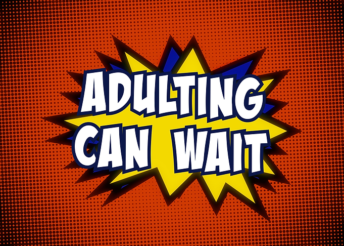 Comic adulting can wait