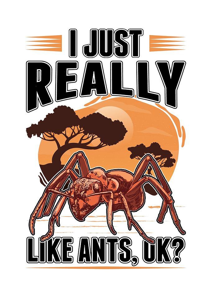 I Just Really Like Ants