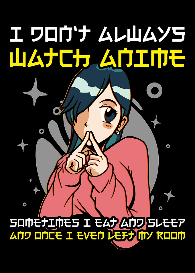 I Dont Always Watch Anime