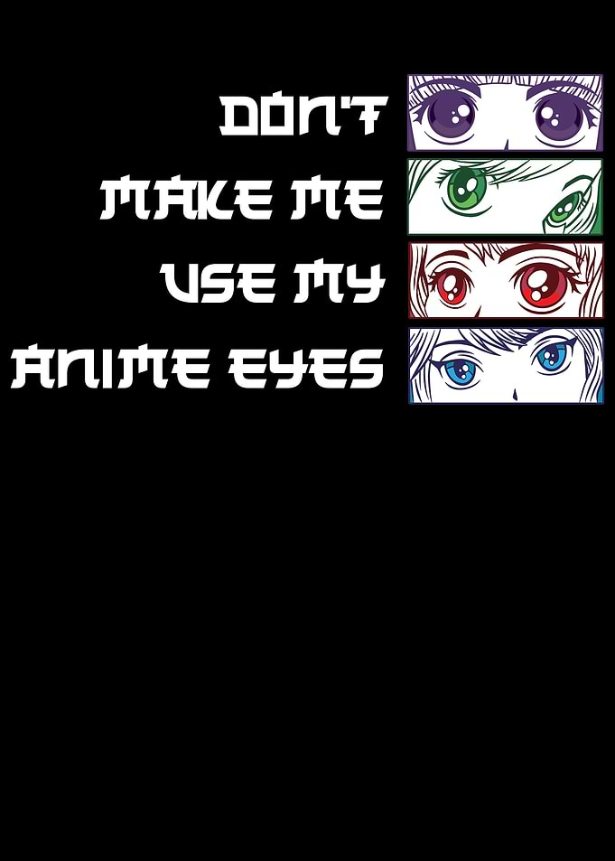 Dont Make Me Use My Anime