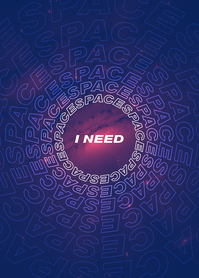 I Need Space Space Space
