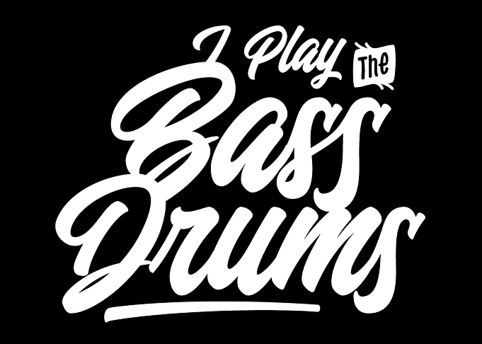 I play Bass Drums