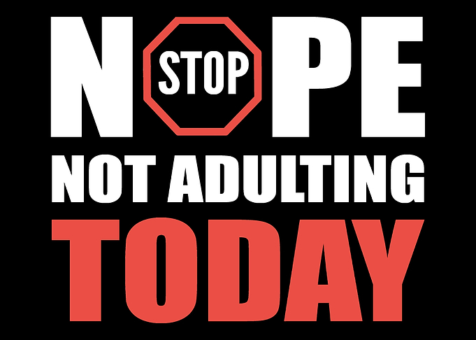 Not adulting today Problem