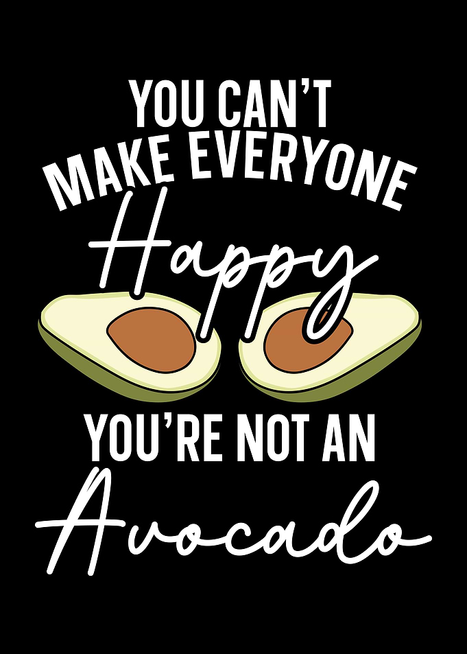 Youre Not An Avocado