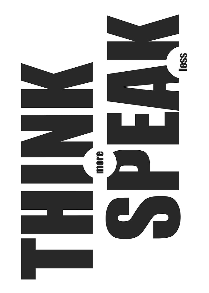 Think more speak less