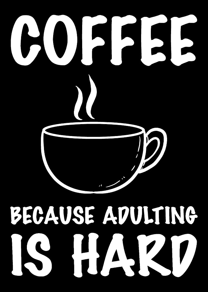 Adulting is hard Coffee Lo
