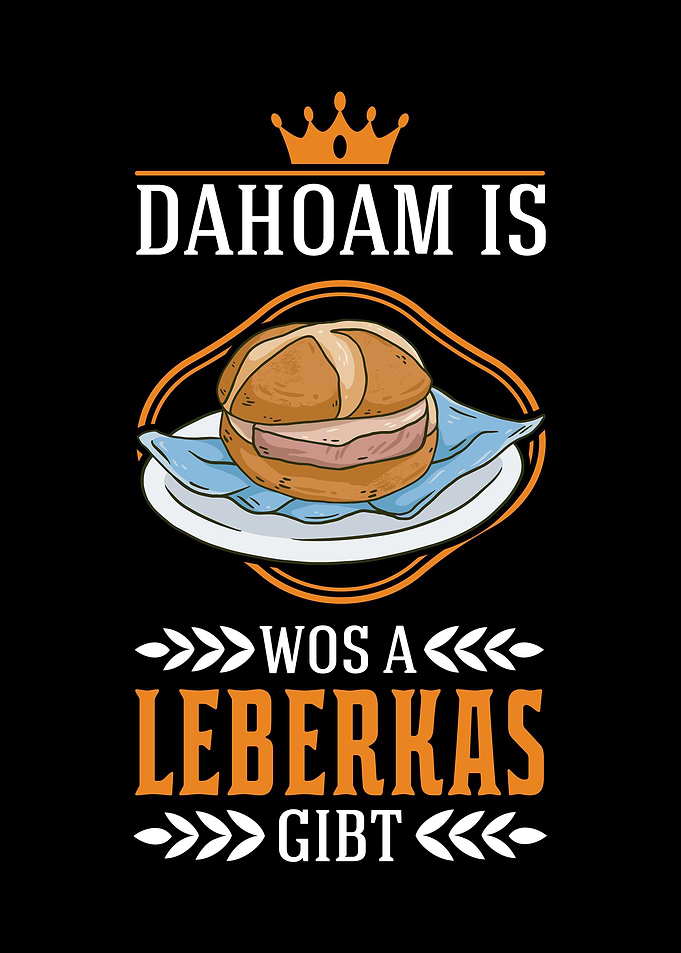Dahoam is wos a Leberkas