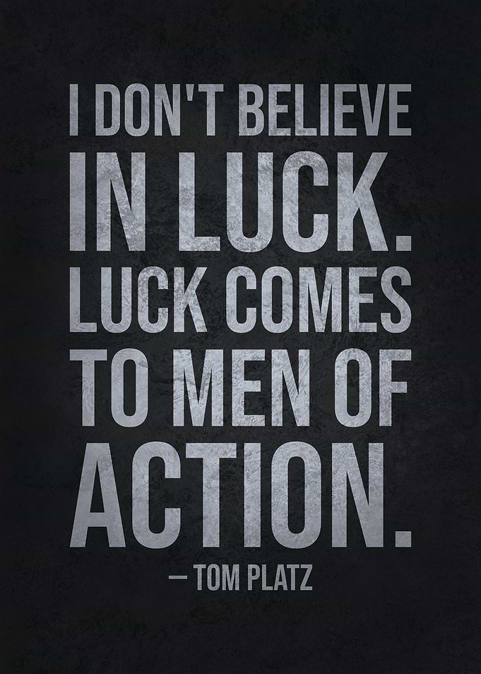 Luck Comes From Action