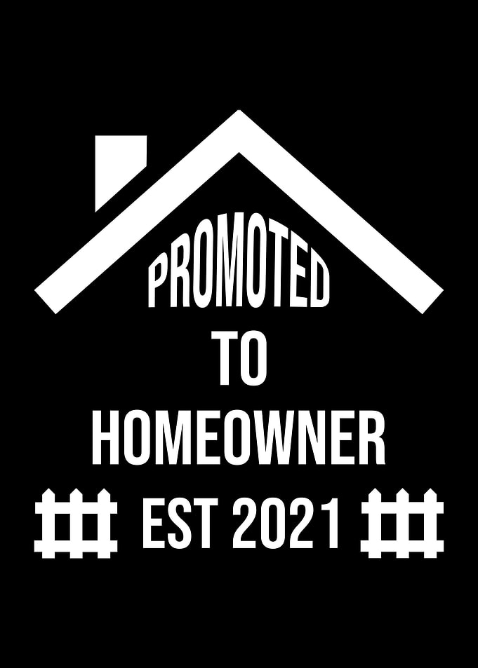 Promoted To Homeowner 2021