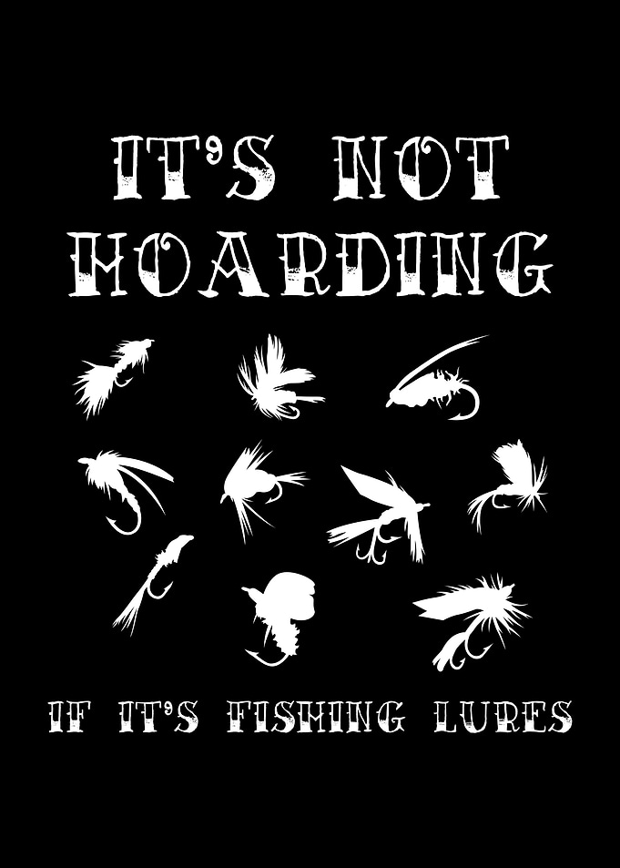 Not Hoarding If Fishing