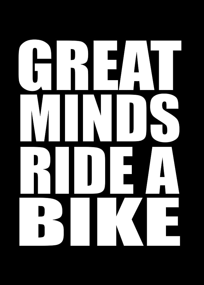 Great Minds Ride A Bike