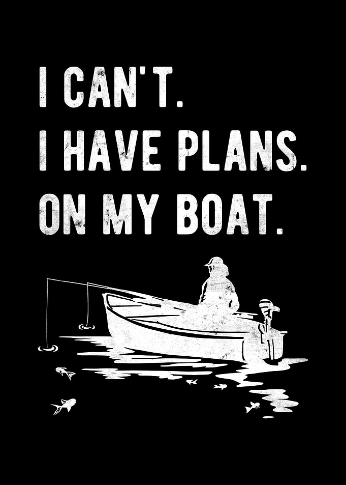 I Have Plans On My Boat