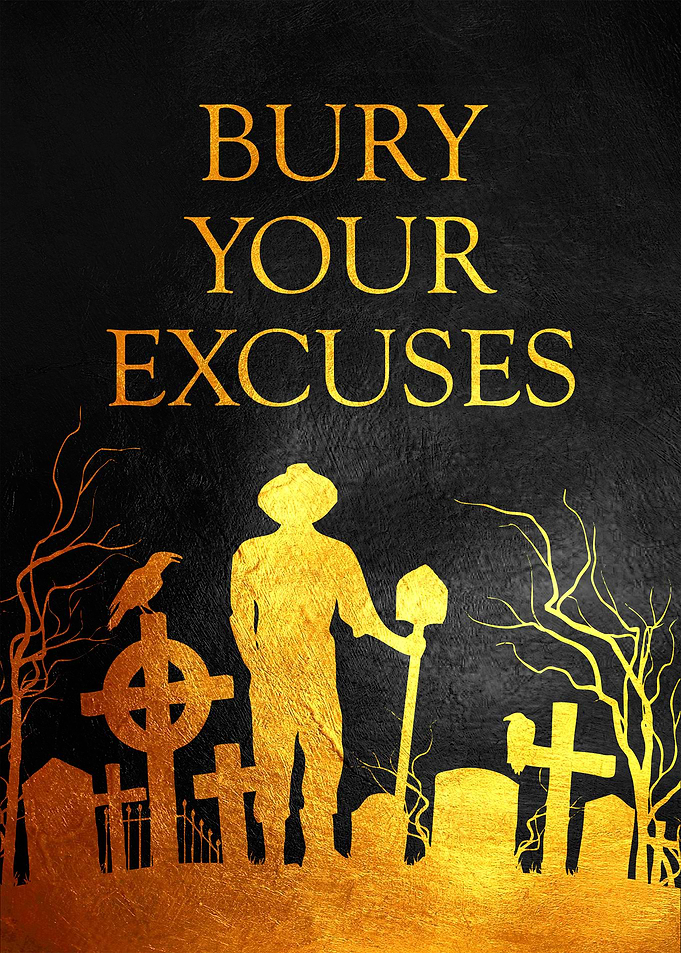Bury Your Excuses