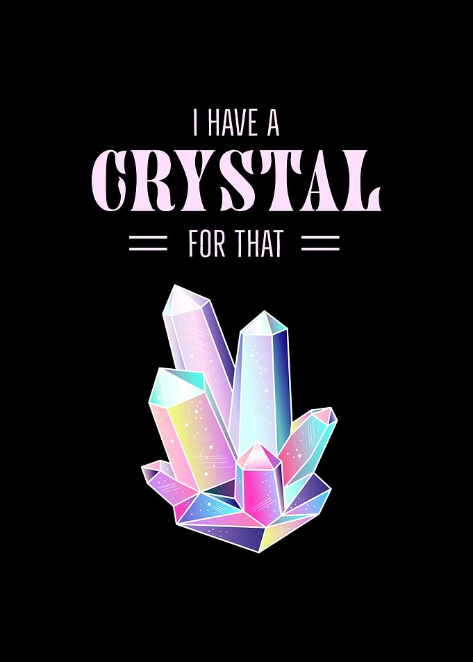 I Have A Crystal For That