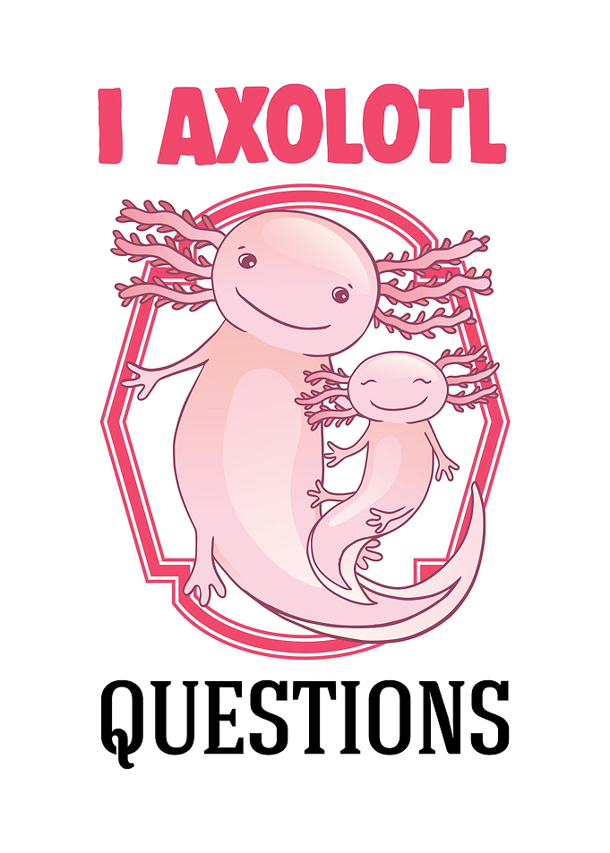 I Axolotl Questions