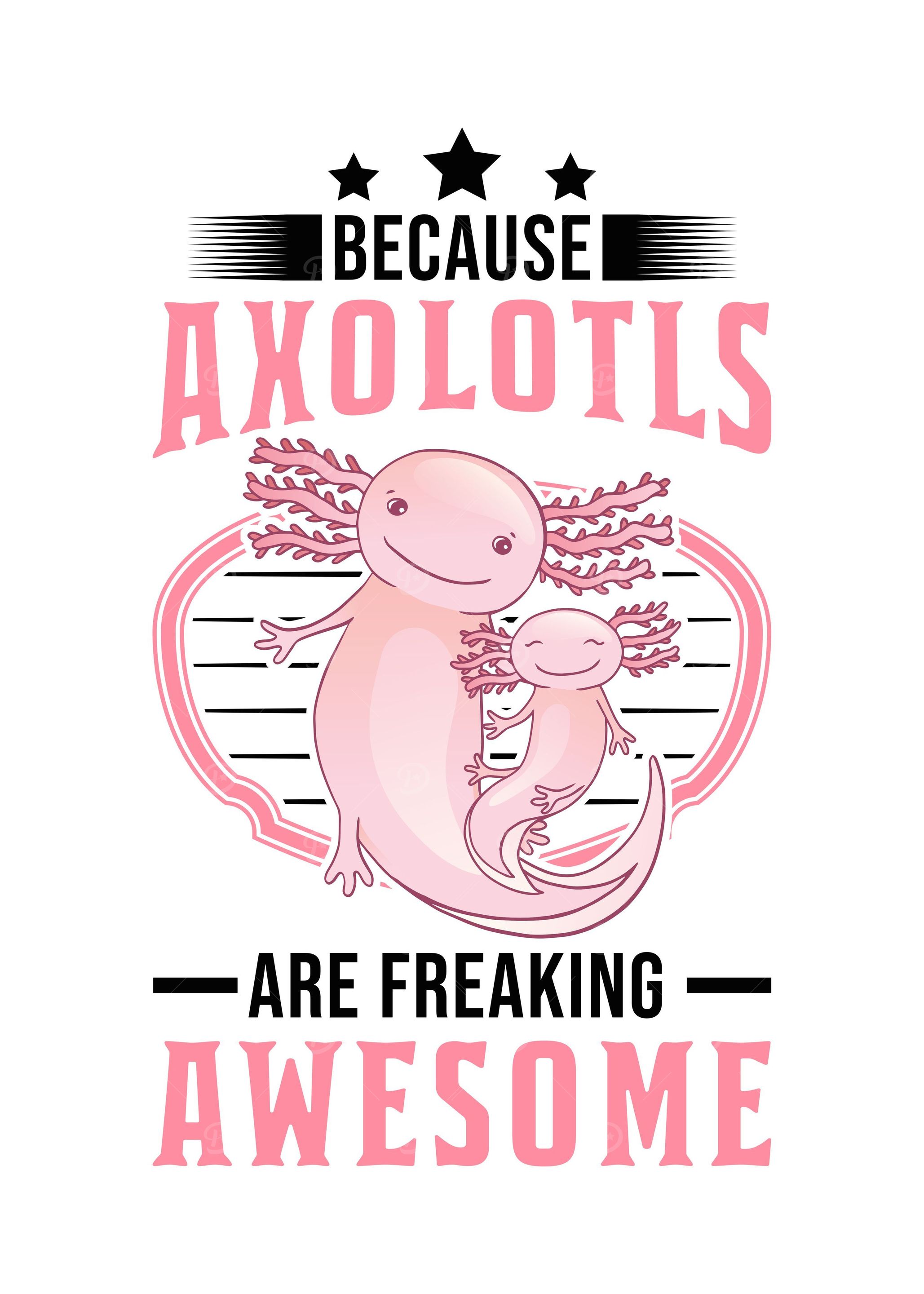 Because Axolotls Are
