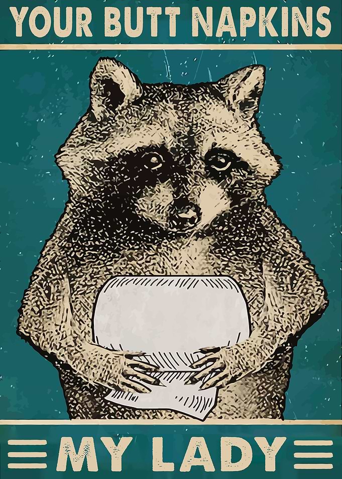Your Butt Napkins My Lady