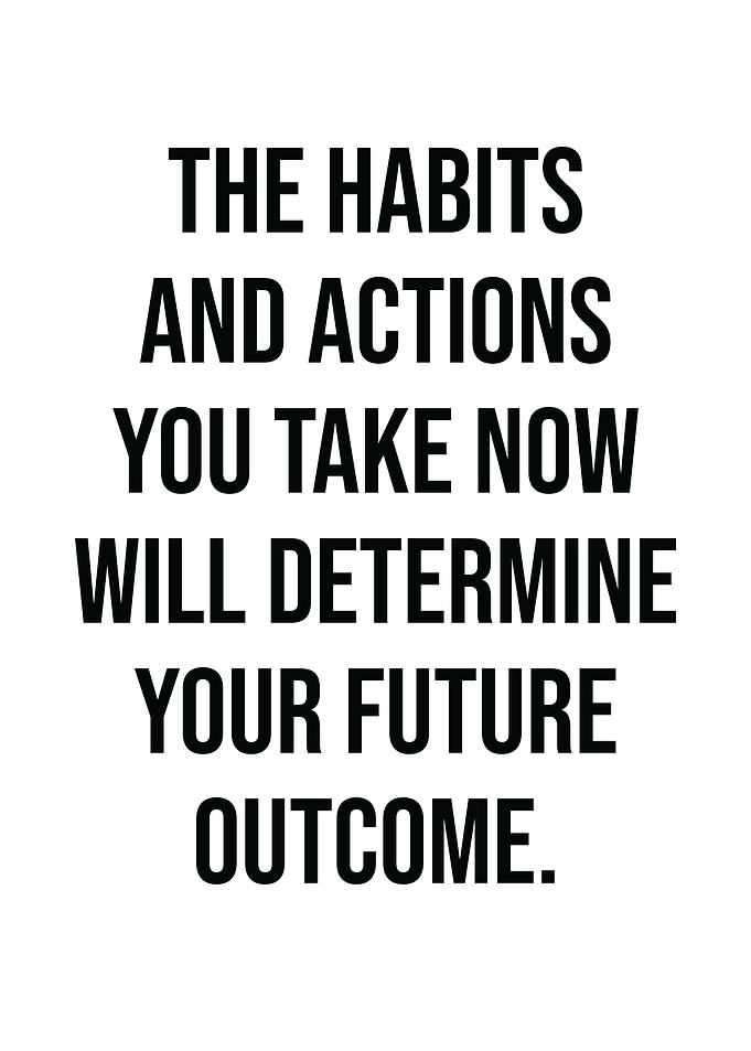 Your Habits and Actions