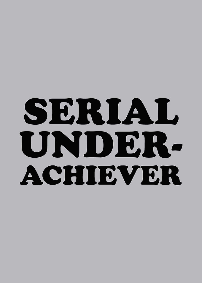 Serial Underachiever