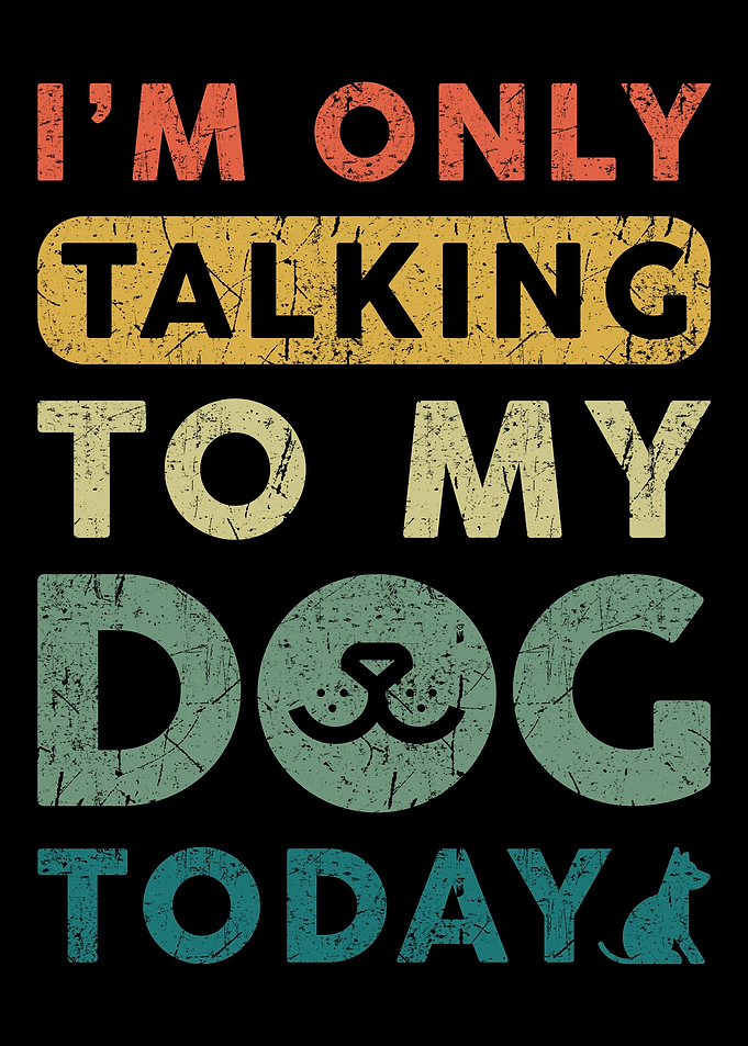 Only Talking To My Dog