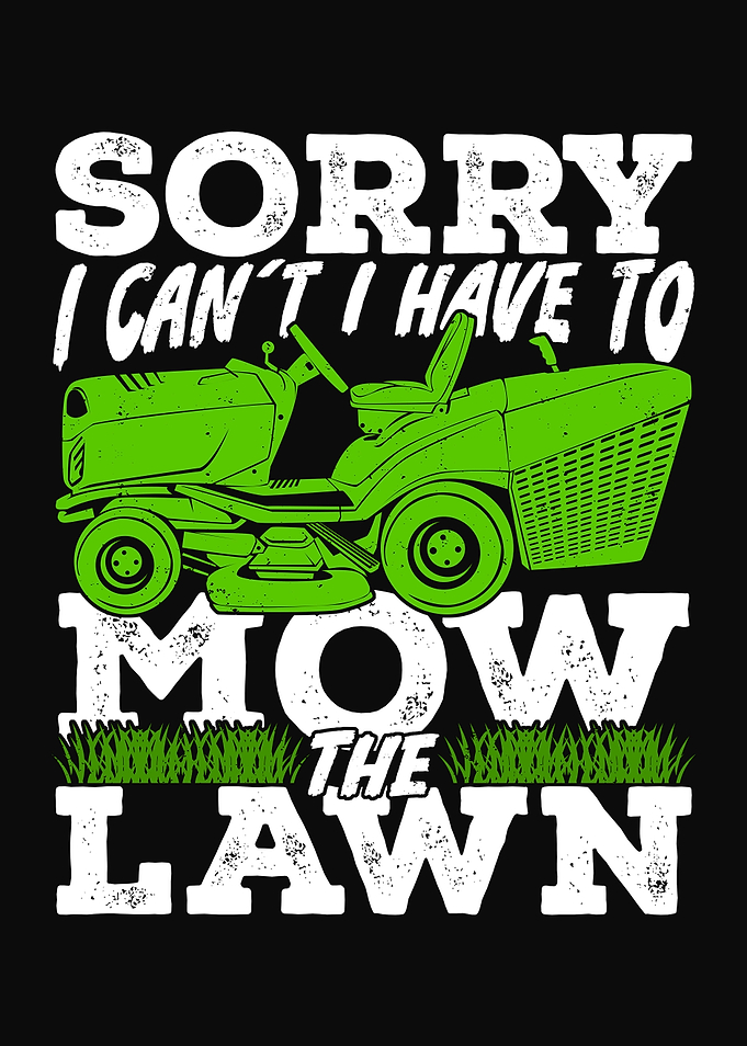 I Have To Mow The Lawn