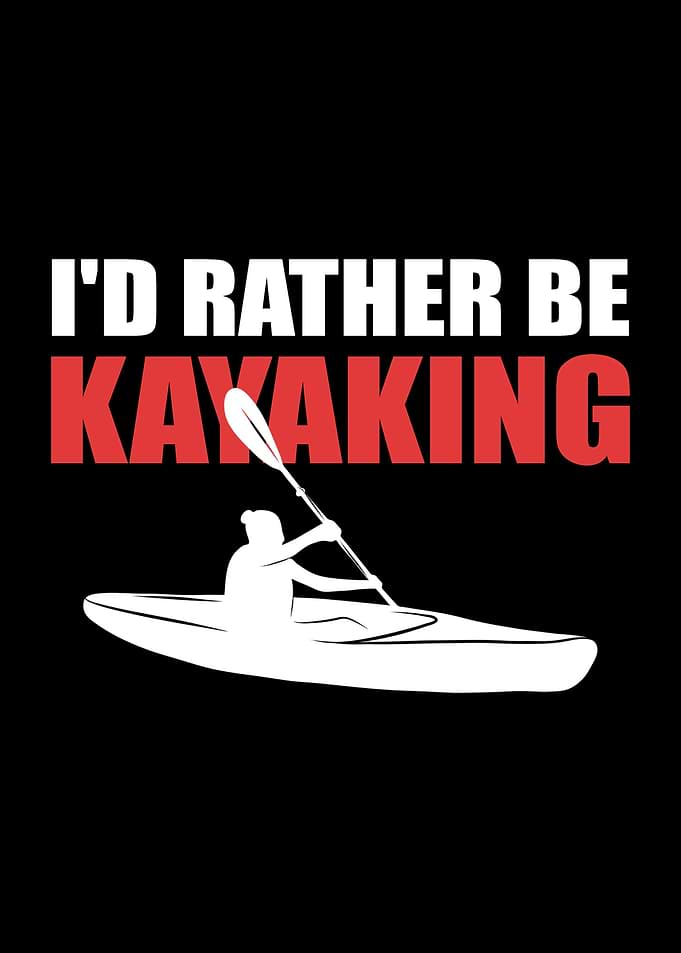 Id Rather Be Kayaking