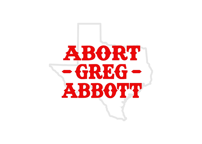 Abort Greg Abbott