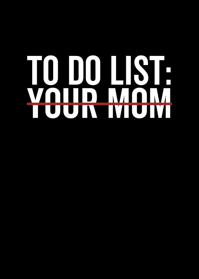 To Do List Your Mom
