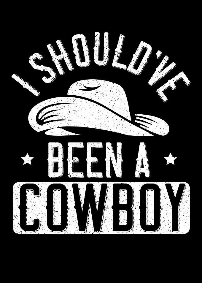 I Shouldve Been A Cowboy