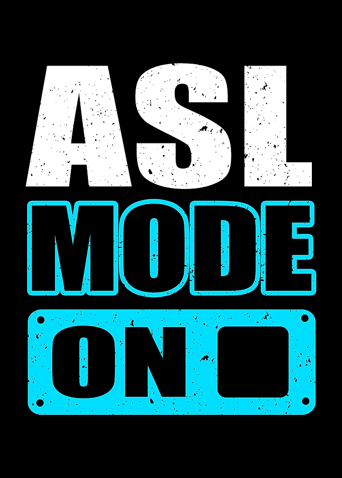 ASL Mode On