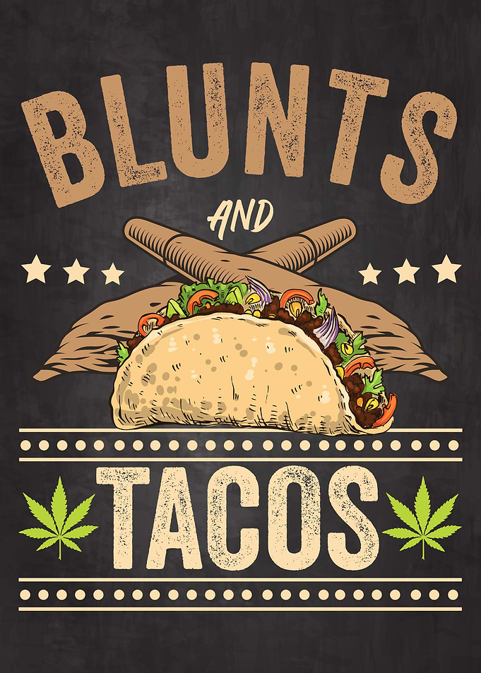 Blunts and Tacos