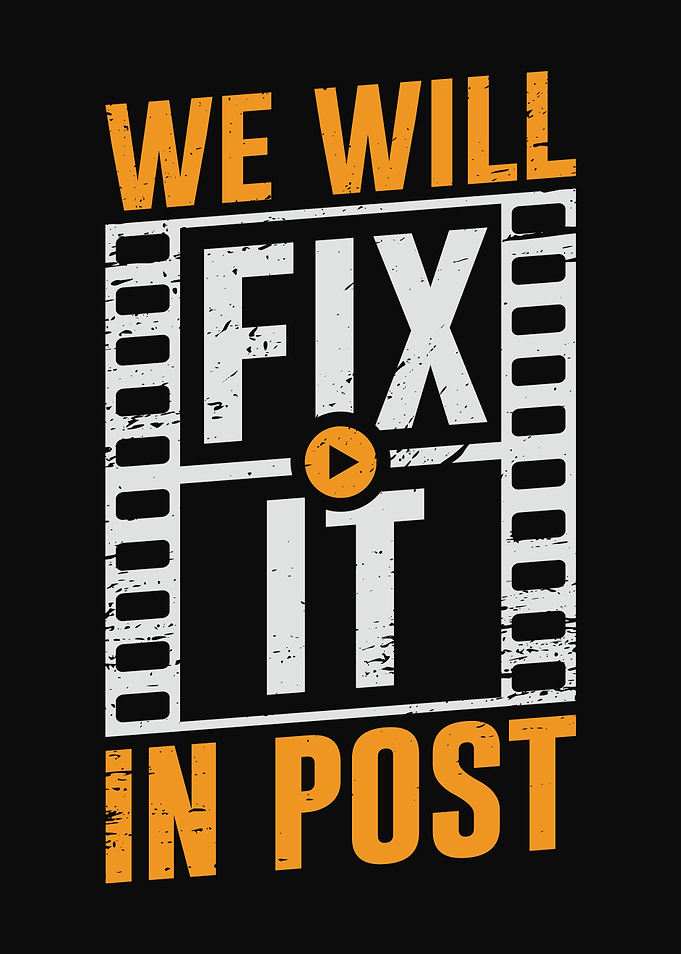 We Will Fix It In Post