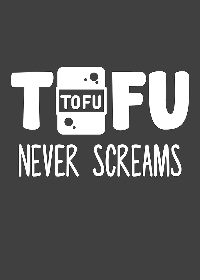 Vegan Tofu Never Screams
