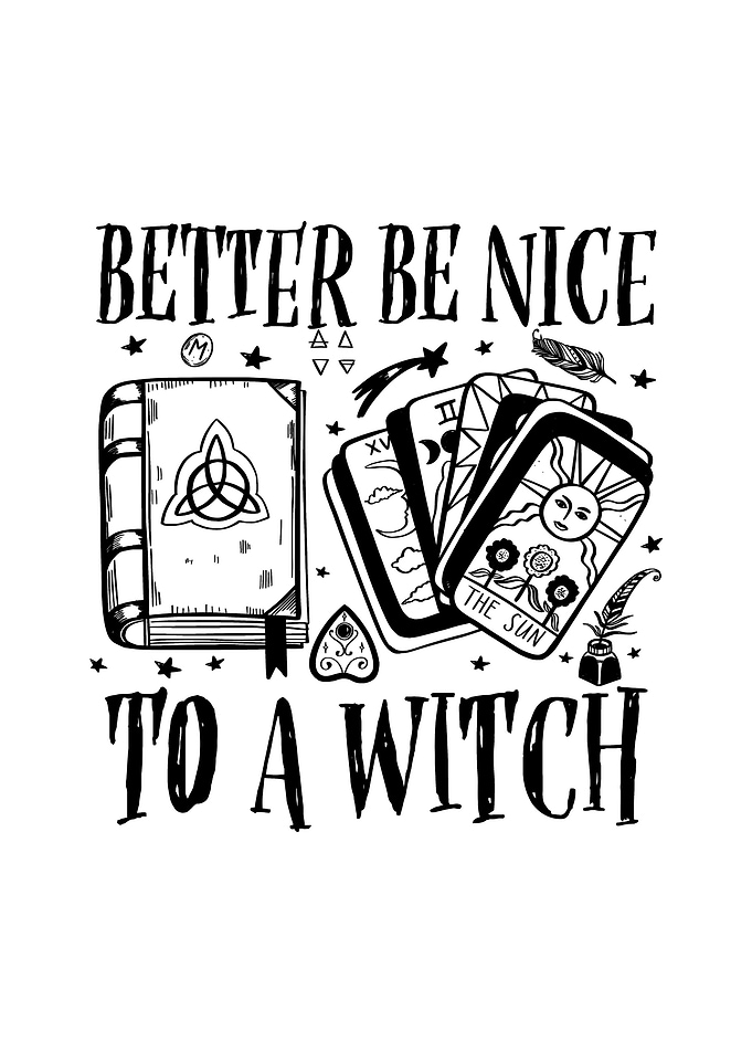 Be Nice To A Witch Witches