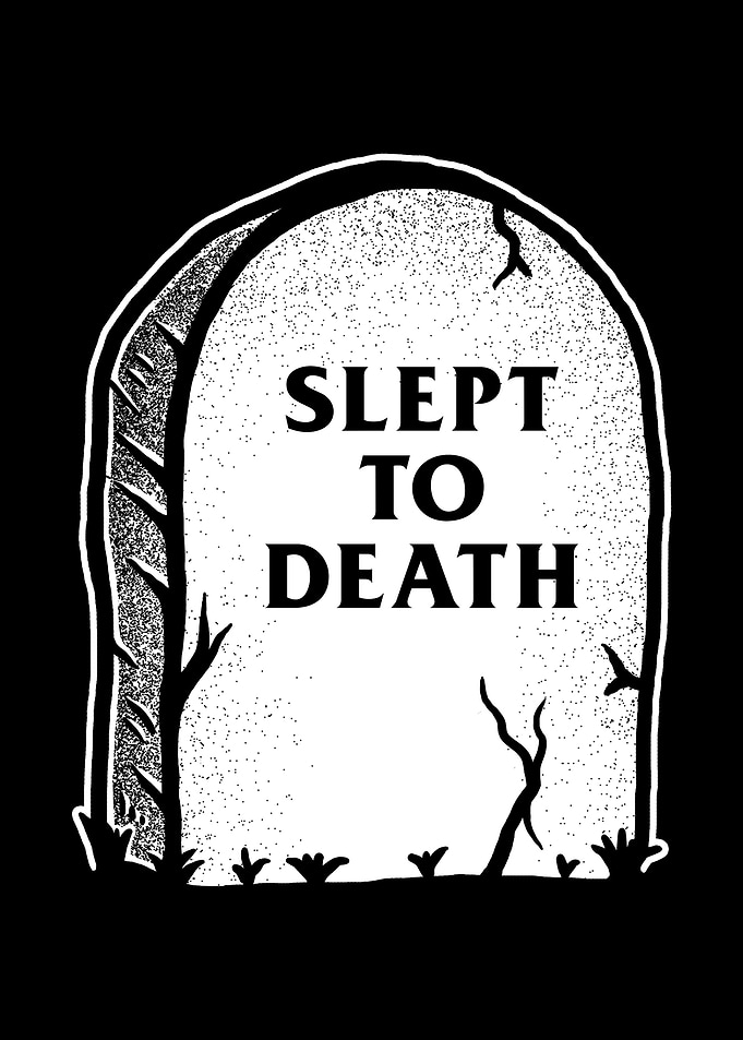 Slept To Death