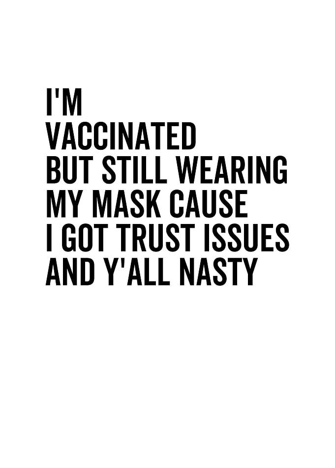 Im Vaccinated But Still