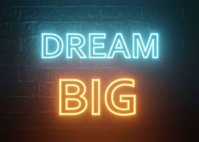 dream big