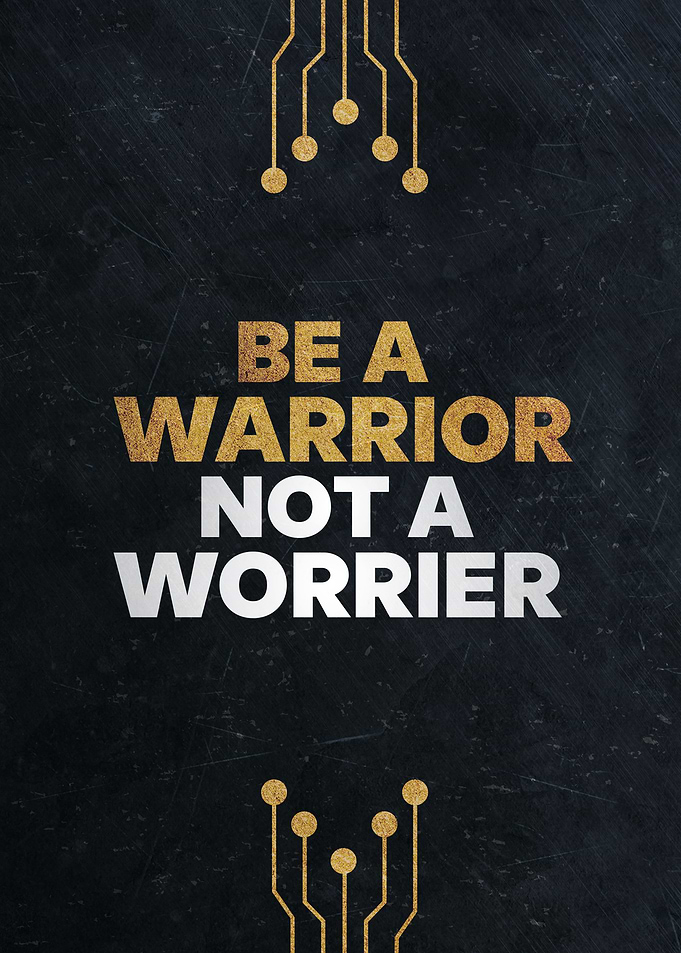 Be a warrior