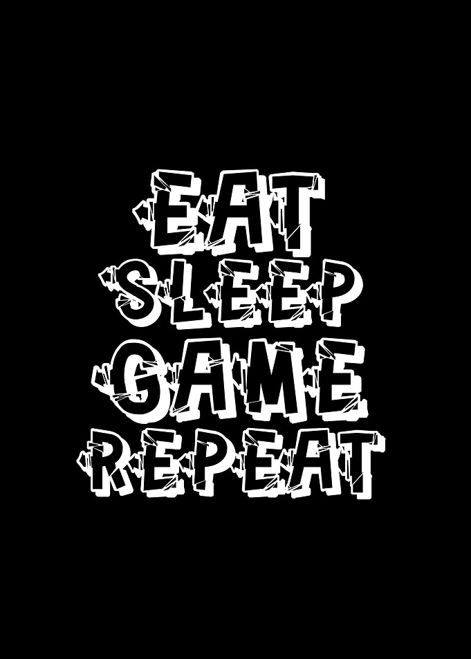 Eat Sleep Game Repeat
