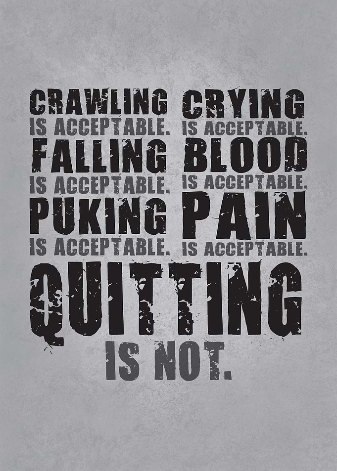 Quitting Is Not Acceptable