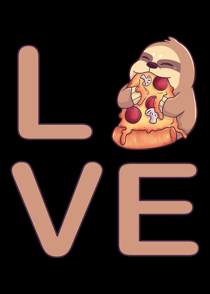 I love sloths and pizza