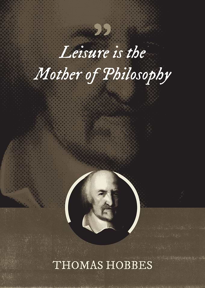 Leisure is the Mother of
